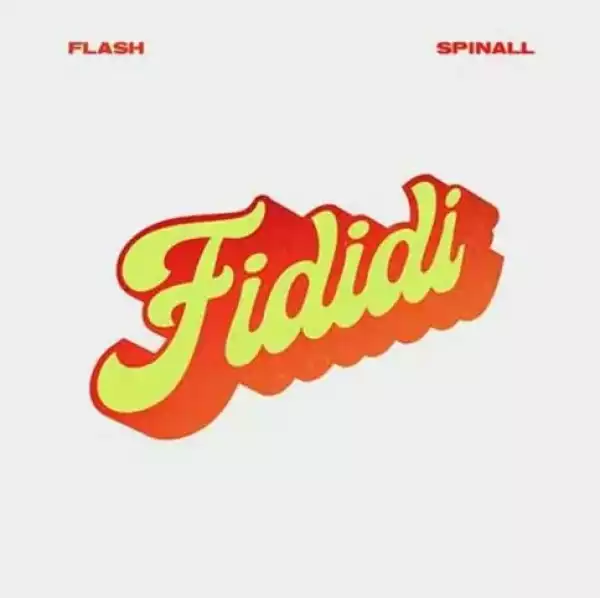 Flash – Fididi ft. Dj Spinall