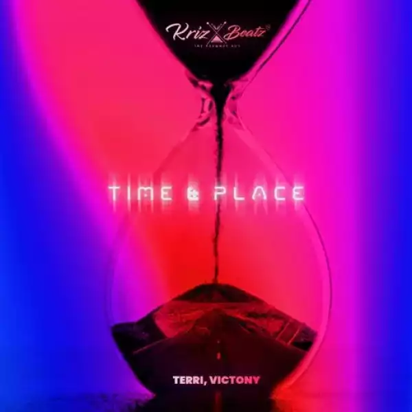 Krizbeatz – Time And Place ft. Terri & Victony