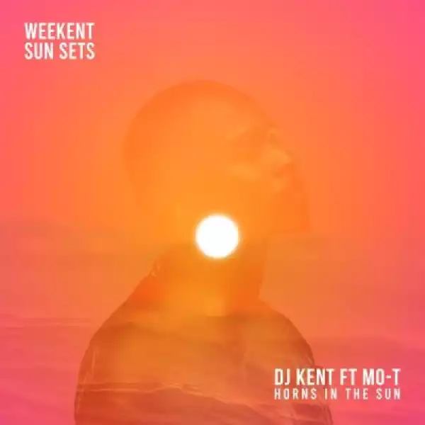 DJ Kent – Horns In The Sun (Extended Version) ft Mo-T