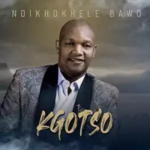 Kgotso – Ndikhokhele Bawo