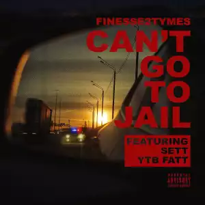 Finesse2tymes Ft. Sett & YTB Fatt – Can’t Go To Jail