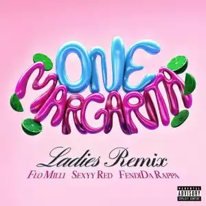 That Chick Angel Ft. Sexyy Red, FendiDa Rappa & Flo Milli – One Margarita (Margarita Song) (Ladies Remix)