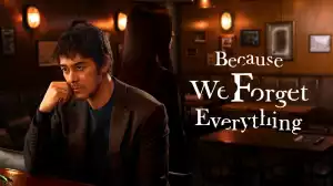 Because We Forget Everything S01E10
