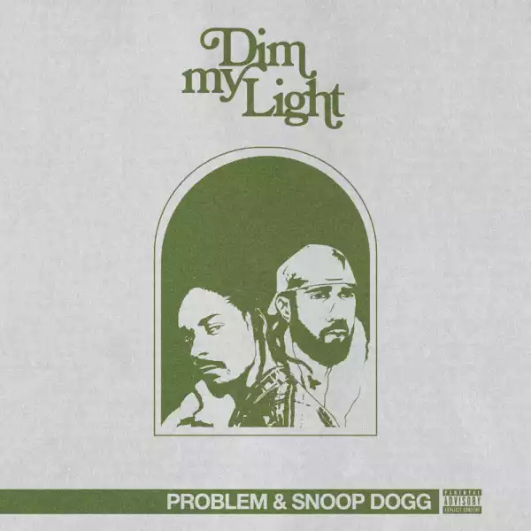 Problem & Snoop Dogg - Dim My Light