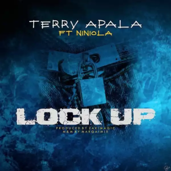 Terry Apala – Lock Up ft. Niniola