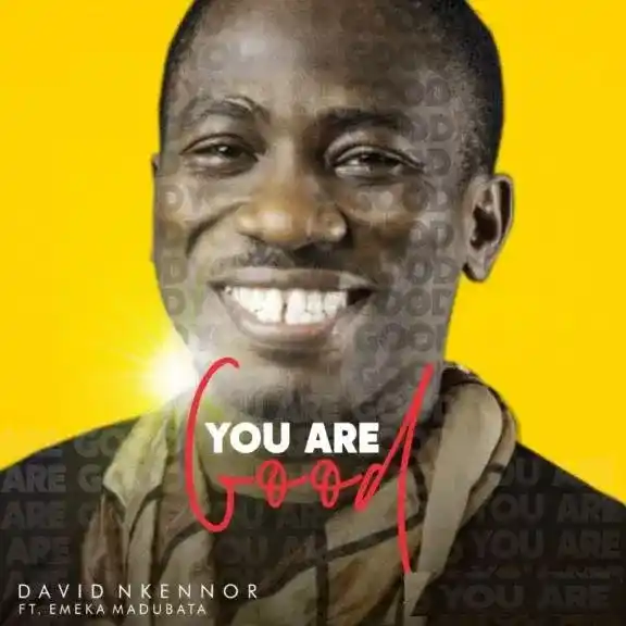 David Nkennor – You Are Good