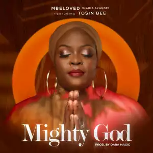 MBeloved – Mighty God ft. Tosin Bee
