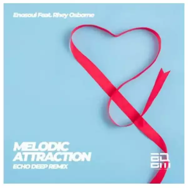 EnoSoul & Rhey Osborne – Melodic Attraction (Echo Deep Remix)