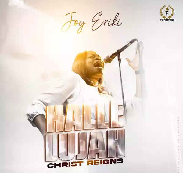 Joy Eriki – Hallelujah Christ Reigns