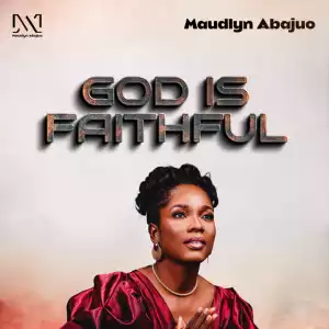 Maudlyn Abajuo – God Is Faithful