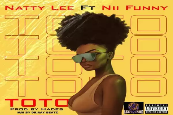 Natty Lee – Toto ft Nii Funny