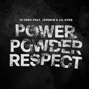 50 Cent Ft. Lil Durk & Jeremih – Power Powder Respect
