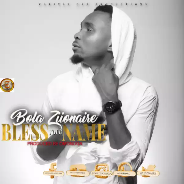 Bola Zionaire – Bless Your Name