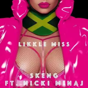 Skeng & Nicki Minaj - Likkle Miss (Remix)