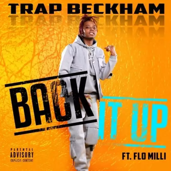 Trap Beckham Ft. Flo Milli - Back It Up