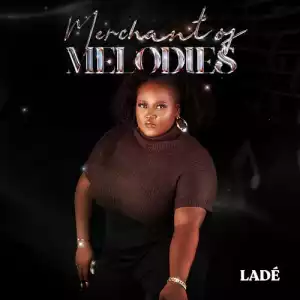 Lade – Merchant Of Melodies (EP)