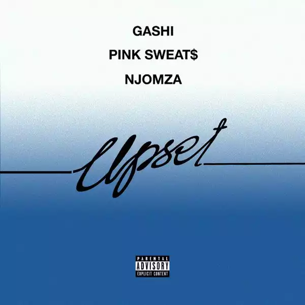 GASHI Ft. Pink Sweat$ & NJOMZA – Upset