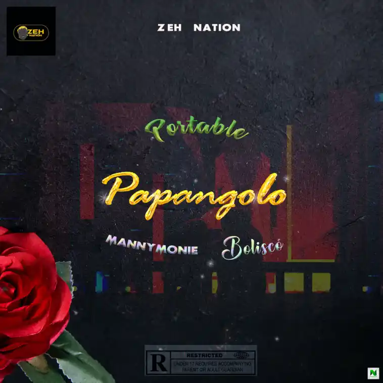Portable – Papangolo Ft Manny Monie & Bolisco