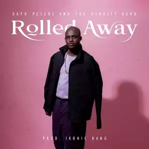 Dapo Peters & The Dynasty Band – Rolled Away