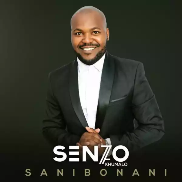Senzo Khumalo – Sanibonani