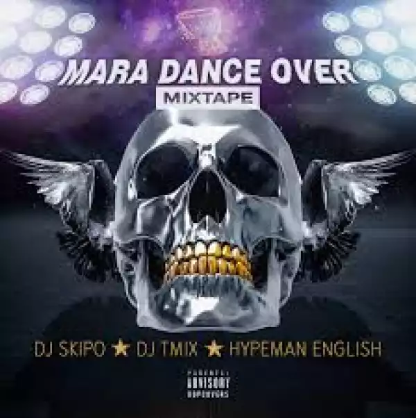 Dj Skipo Vs DJ Tmix & Hypeman English - Mara Dance Over Hype Mixtape