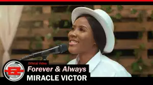 Miracle Victor – Forever & Always (Video)