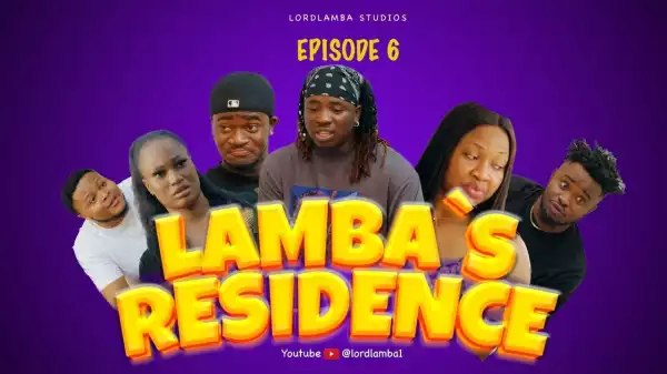 Lord Lamba – Lamba Residence Episode 6 (Comedy Video)