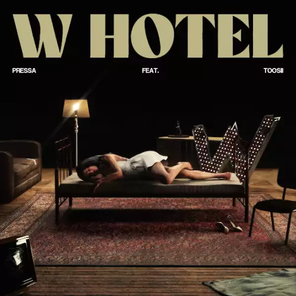 Pressa – W Hotel ft. Toosii