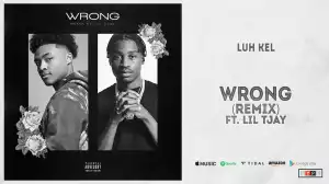 Luh Kel - Wrong (Remix) Ft. Lil Tjay
