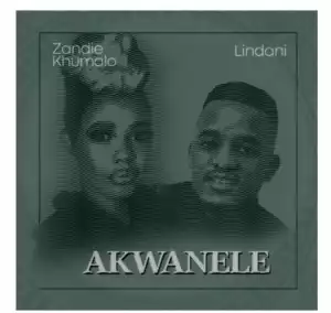 Zandie Khumalo & Lindani – Akwanele