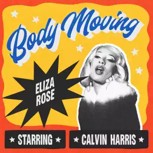 Eliza Rose Ft. Calvin Harris – Body Moving