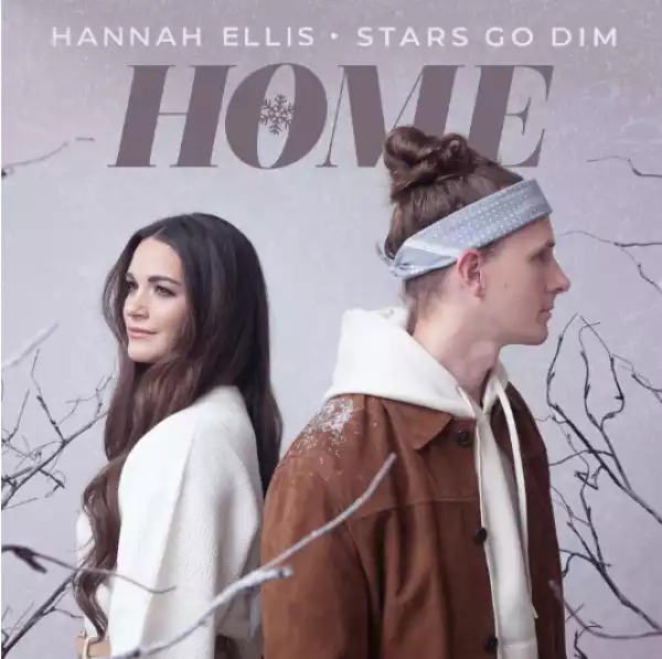Stars Go Dim & Hannah Ellis – Home