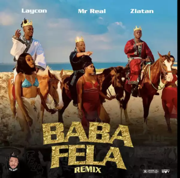 Mr Real ft. Laycon & Zlatan – Baba Fela (Remix)