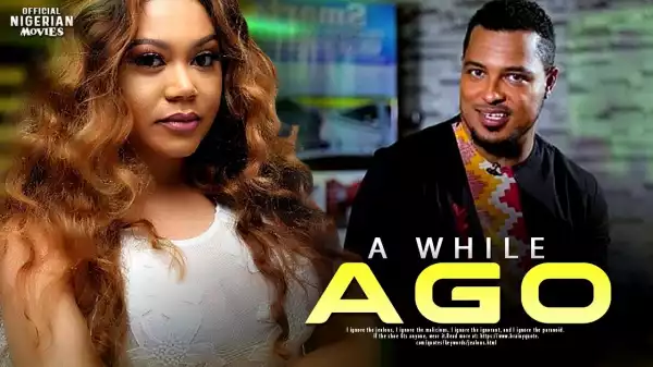 Nollywood Movie: A While Ago (2020)
