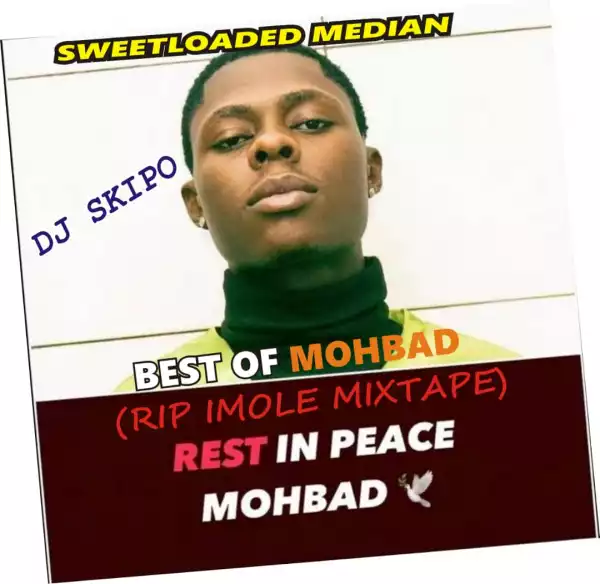 DJ Skipo – Best Of Mohbad (RIP Imole) Mix