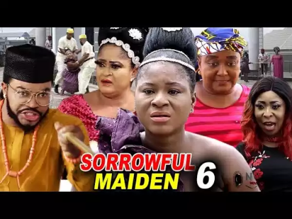 Sorrowful Maiden Season 6 (2020 Nollywood Movie)