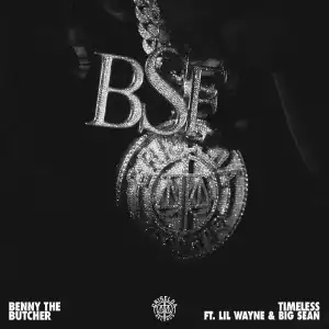 Benny The Butcher Ft. Lil Wayne & Big Sean – Timeless