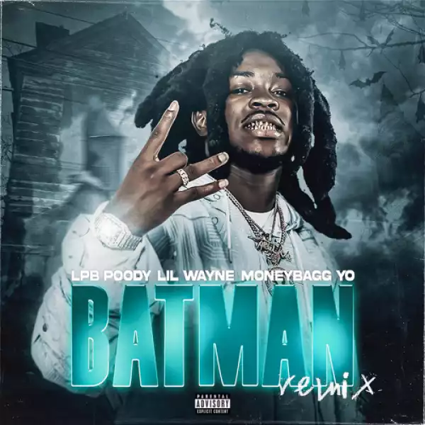 LPB Poody & Lil Wayne Feat. MoneyBagg Yo - Batman (Remix)