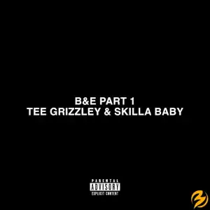 Tee Grizzley & Skilla Baby – B&E Pt. 1