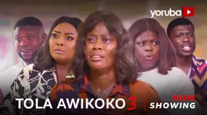 Tola Awikoko Part 3 (2024 Yoruba Movie)