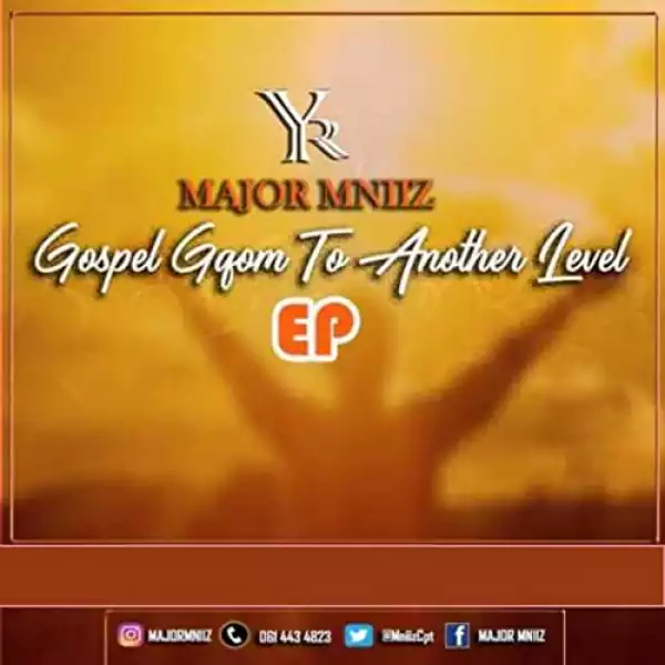 Major Mniiz – Gospel Gqom To Another Level EP