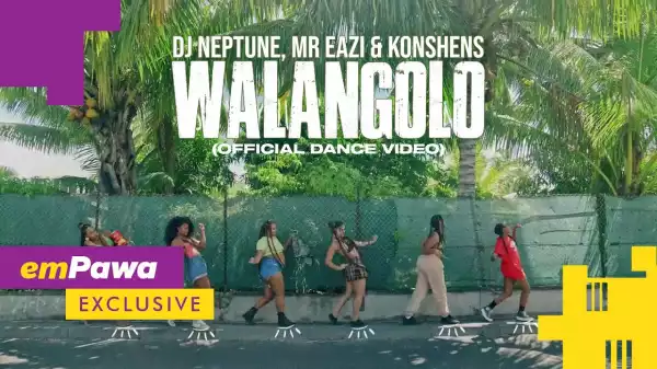 DJ Neptune – Walangolo ft. Mr Eazi, Konshens (Dance Video)