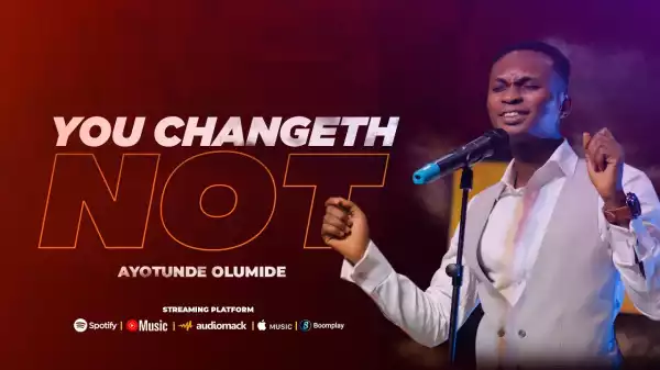 Ayotunde Olumide – You Changeth Not (Video)