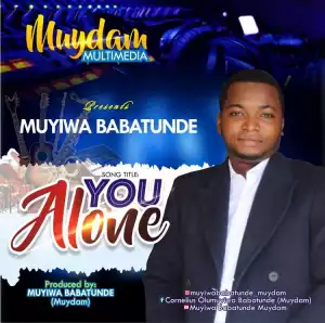 You Alone – Muyiwa Babatunde