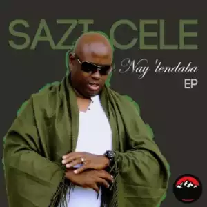 Sazi Cele – Nay’lendaba (EP)