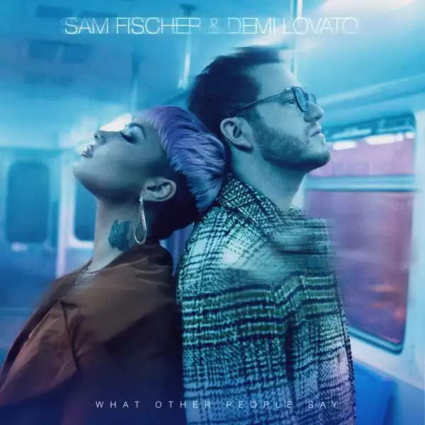 Sam Fischer & Demi Lovato – What Other People Say
