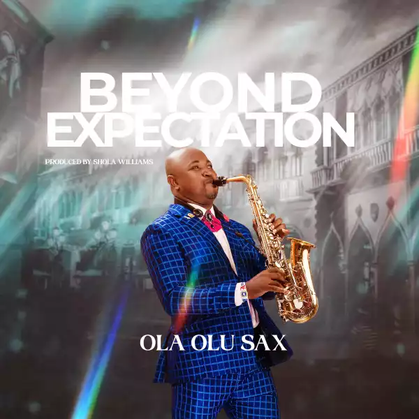 Ola Olu Sax – Beyond Expectation