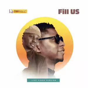 Enny Julius – Fill Us