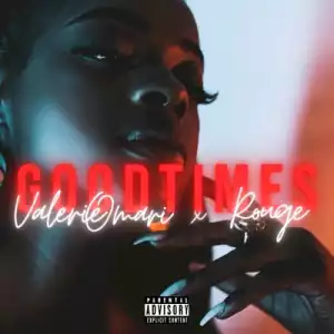 Valerie Omari – Goodtimes (Remix) Ft. Rouge