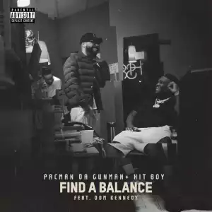 Pacman Da Gunman & Hit-Boy - Find A Balance ft. DOM KENNEDY